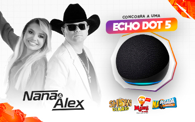 Promoção - Nana & Alex - Echo Dot 5